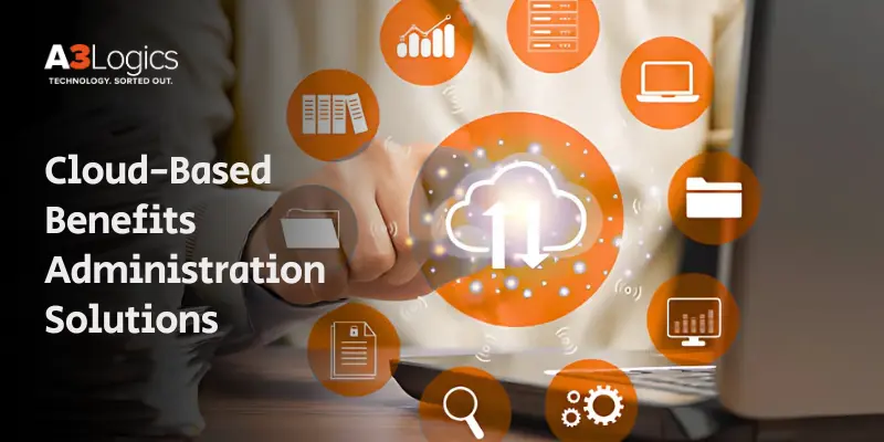Cloud-Based Benefits Administration Solutions Cloud-Based Benefits Administration Solutions