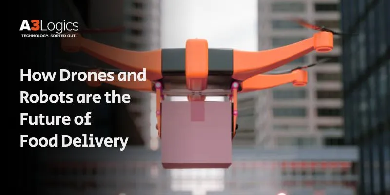 How Drones and Robots are the Future of Food Delivery How Drones and Robots are the Future of Food Delivery