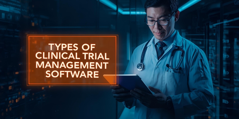 Types Of Clinical Trial Management Software Types Of Clinical Trial Management Software