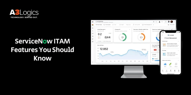 ServiceNow ITAM Features You Should Know ServiceNow ITAM Features You Should Know
